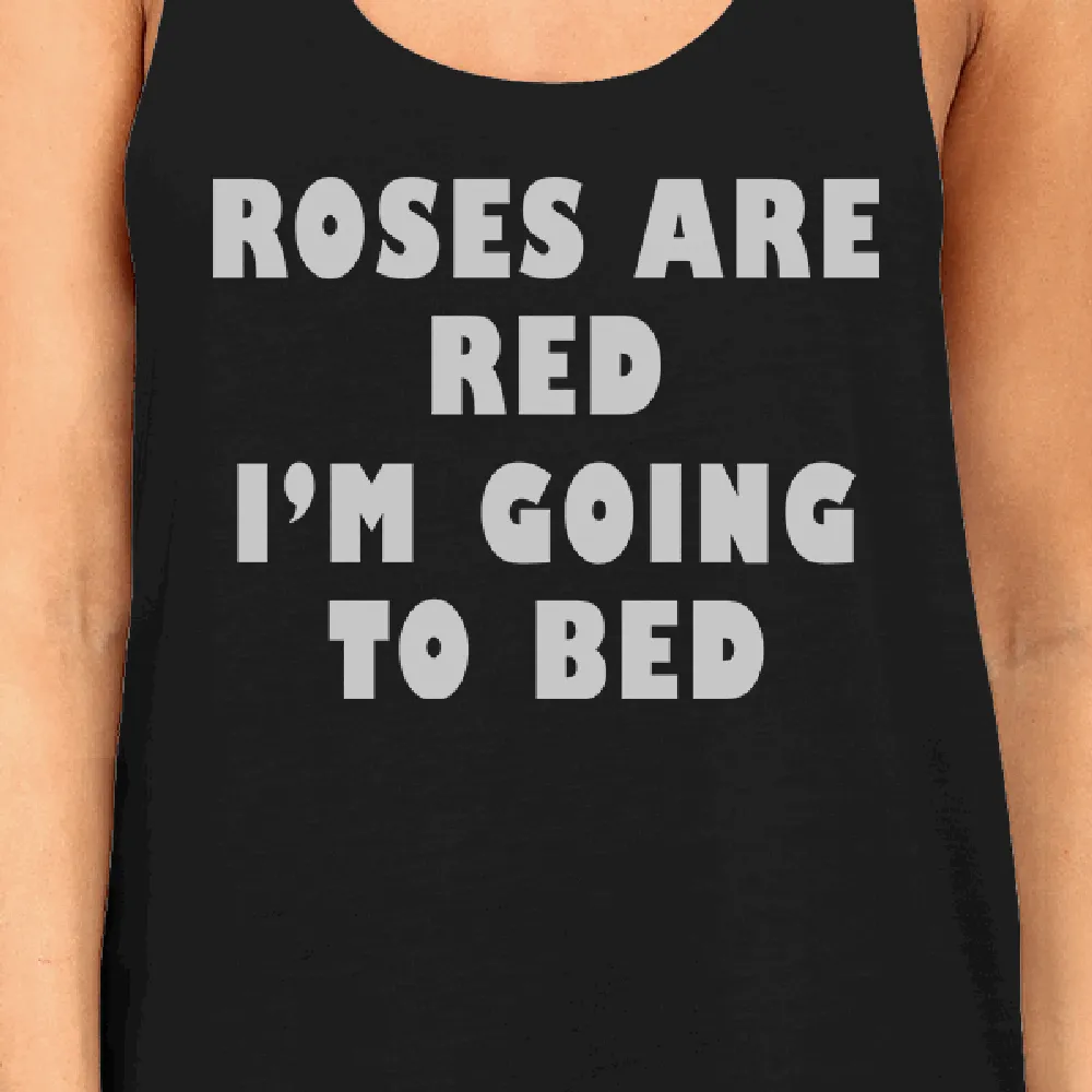 Roses Red Im Going Womens Cute Racerback Tank Top For Sleep Lover