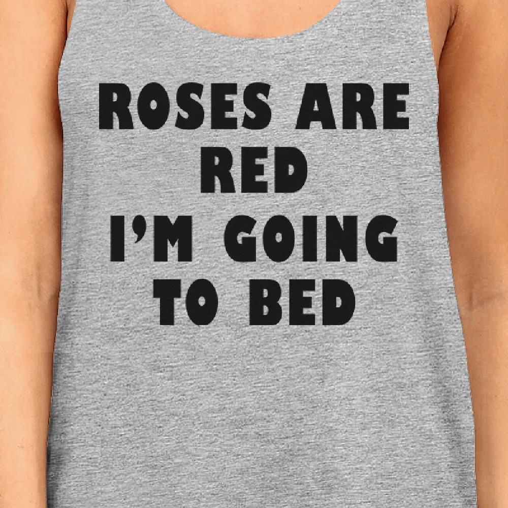 Roses Red Im Going Womens Cute Racerback Tank Top For Sleep Lovers